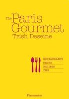 The Paris Gourmet (A Book by Trish Deseine)