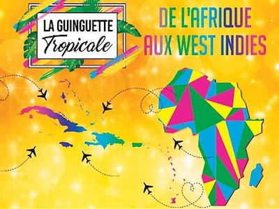 La Guinguette Tropicale - From Africa to the West Indies