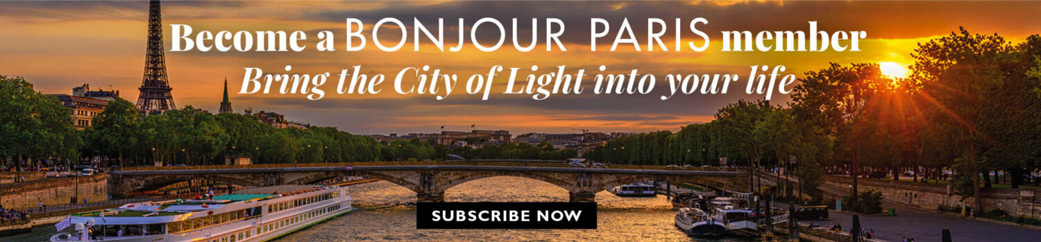 Become a BONJOUR PARIS member