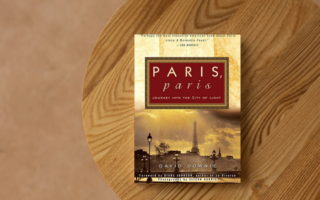 Review: ‘Paris, Paris: Journey Into the City of Light’ by David Downie
