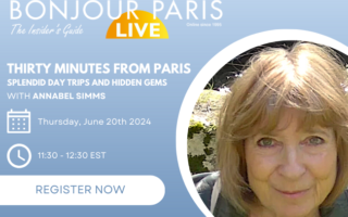 Register for Bonjour Paris Live:  Thirty Minutes From Paris: Splendid Day Trips and Hidden Gems