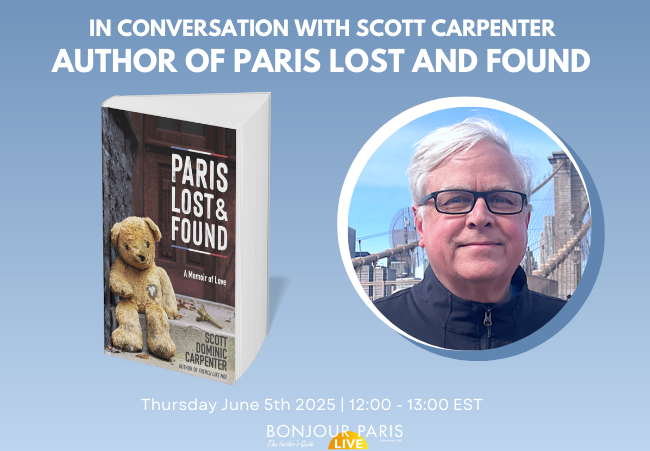 Register for Bonjour Paris Live: In Conversation With Scott Carpenter, Author of Paris Lost and Found