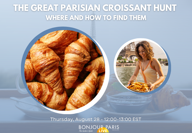 Register for Bonjour Paris Live: The Great Parisian Croissant Hunt: Where and How to Find Them