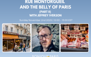 Register for Bonjour Paris Live: Rue Montorgueil and the Belly of Paris – Part II of II