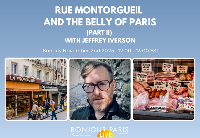 Register for Bonjour Paris Live: Rue Montorgueil and the Belly of Paris – Part II of II
